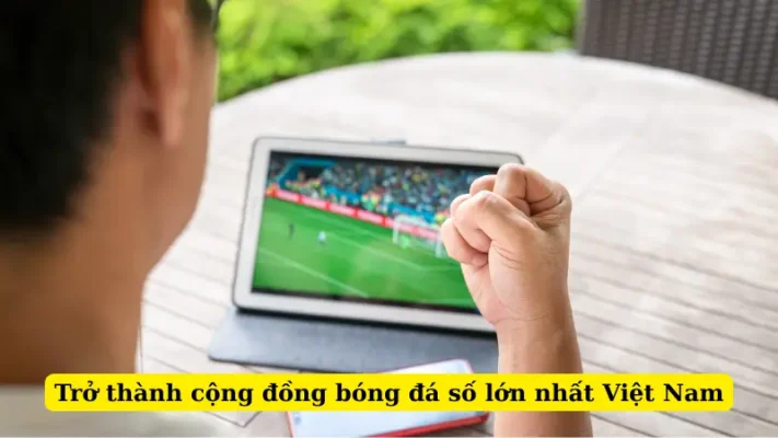 Trở thành cộng đồng bóng đá số lớn nhất Việt Nam