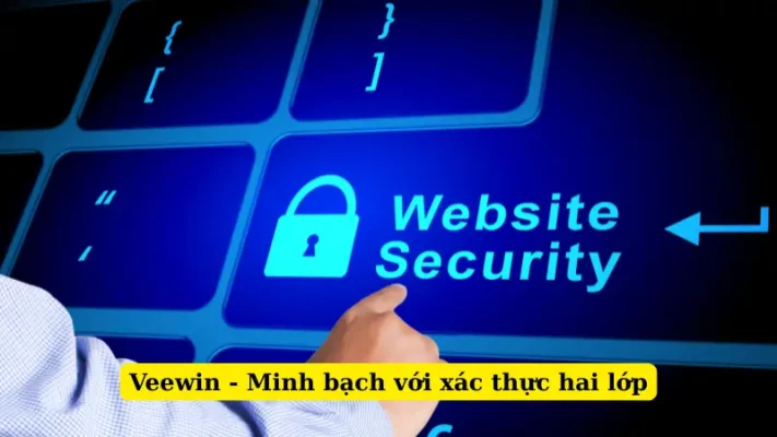 Veewin - Minh bạch với xác thực hai lớp